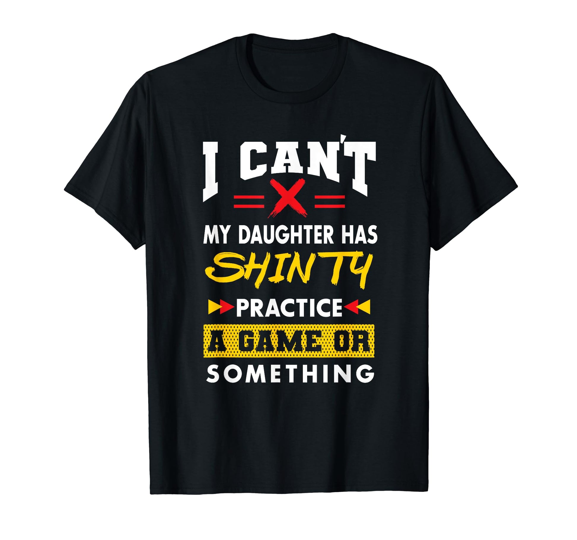 Daughter Has Shinty Practice Funny T-Shirt - Graphic Print for Adults - T-Shirt, Sweatshirt, Hoodie