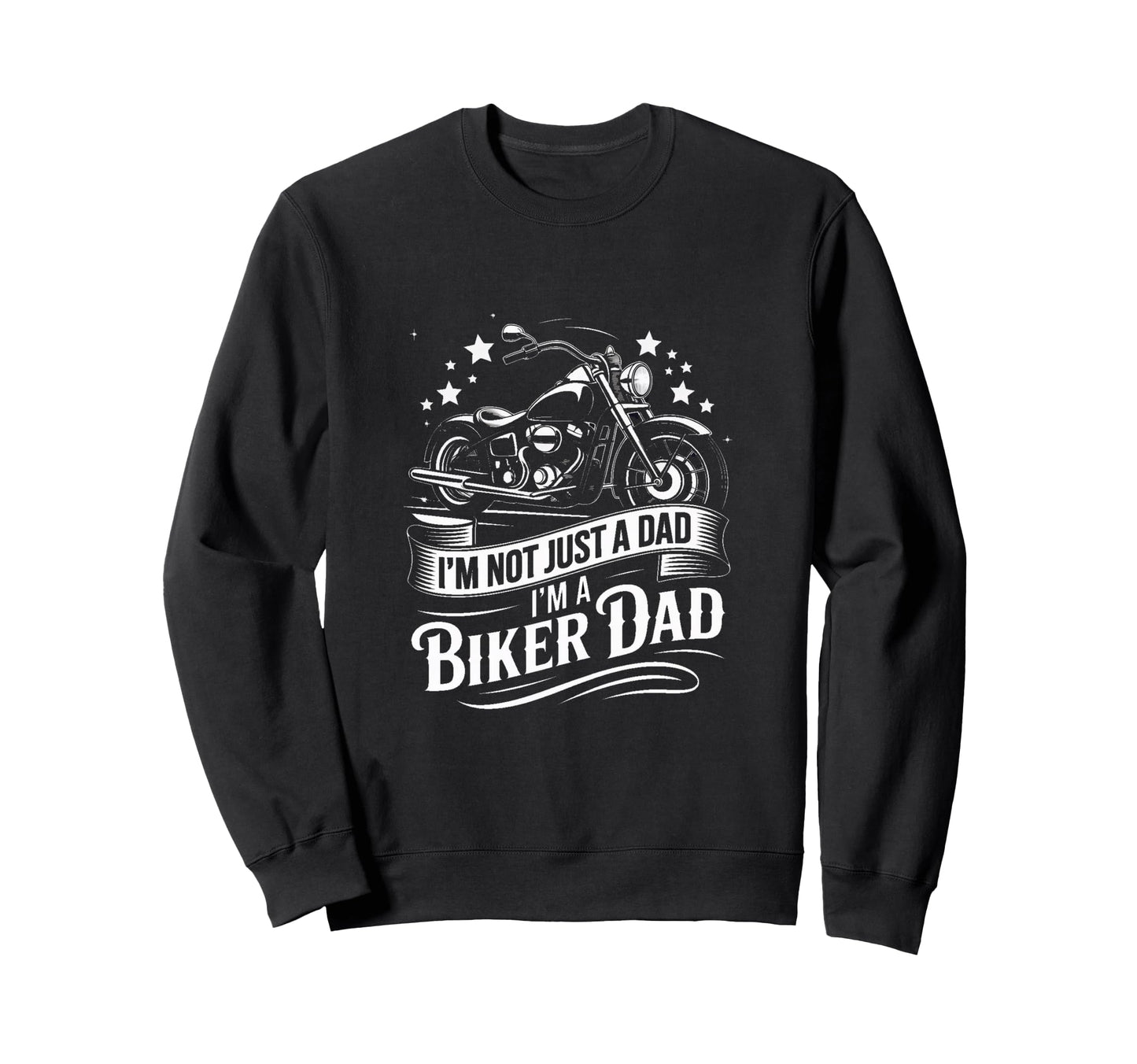Im Not Just Dad Im Biker Dad Moto Dad Sweatshirt - Unique Graphic Unisex - T-Shirt, Sweatshirt, Hoodie