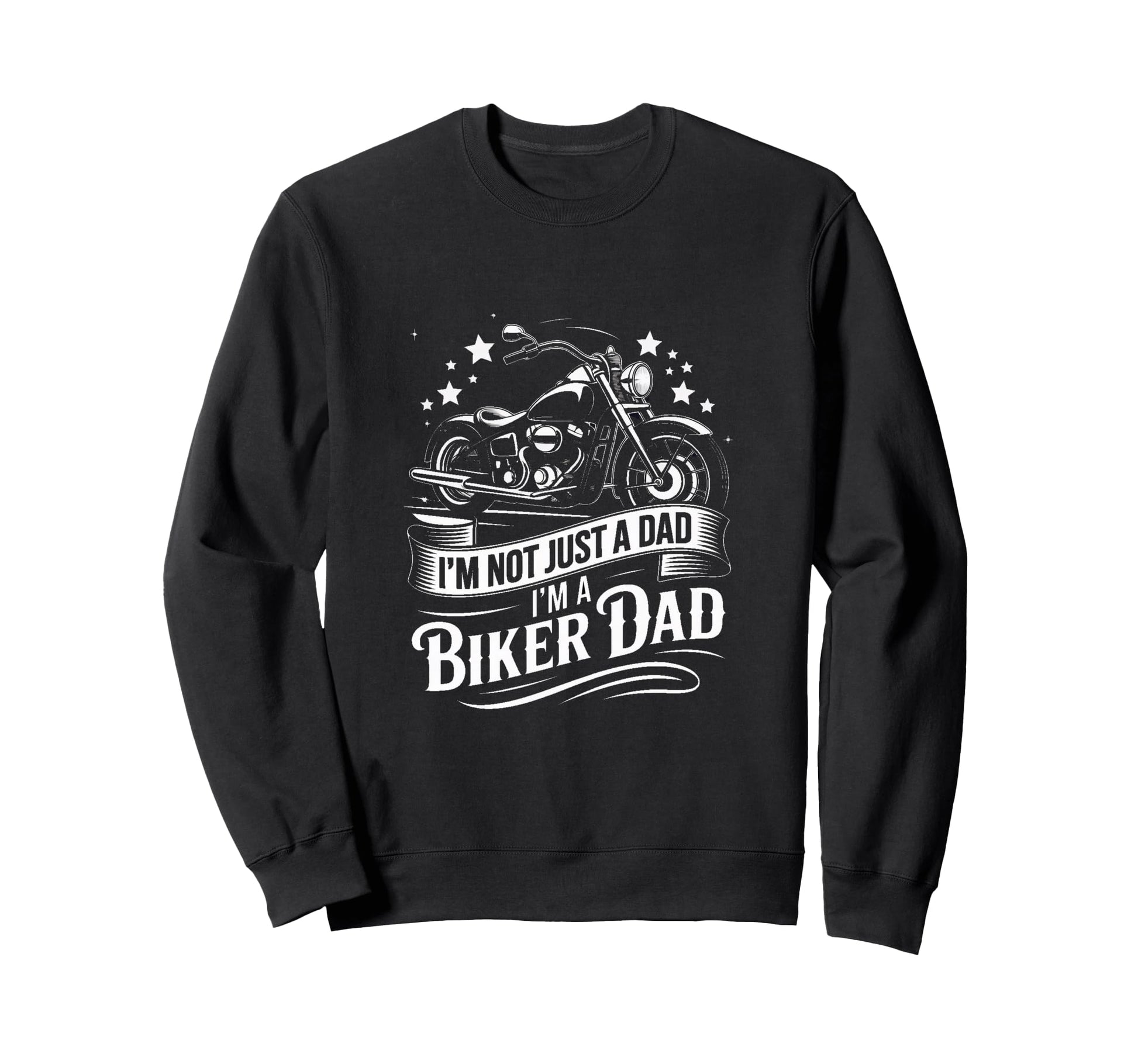 Im Not Just Dad Im Biker Dad Moto Dad Sweatshirt - Unique Graphic Unisex - T-Shirt, Sweatshirt, Hoodie