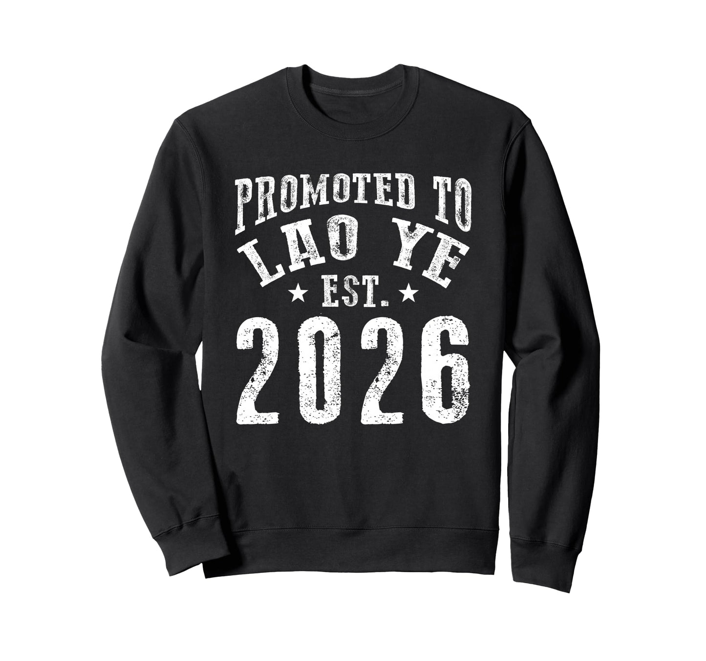 Promoted To Lao Ye Est 2026 New Coming Sweatshirt - Unique Graphic Unisex - T-Shirt, Sweatshirt, Hoodie