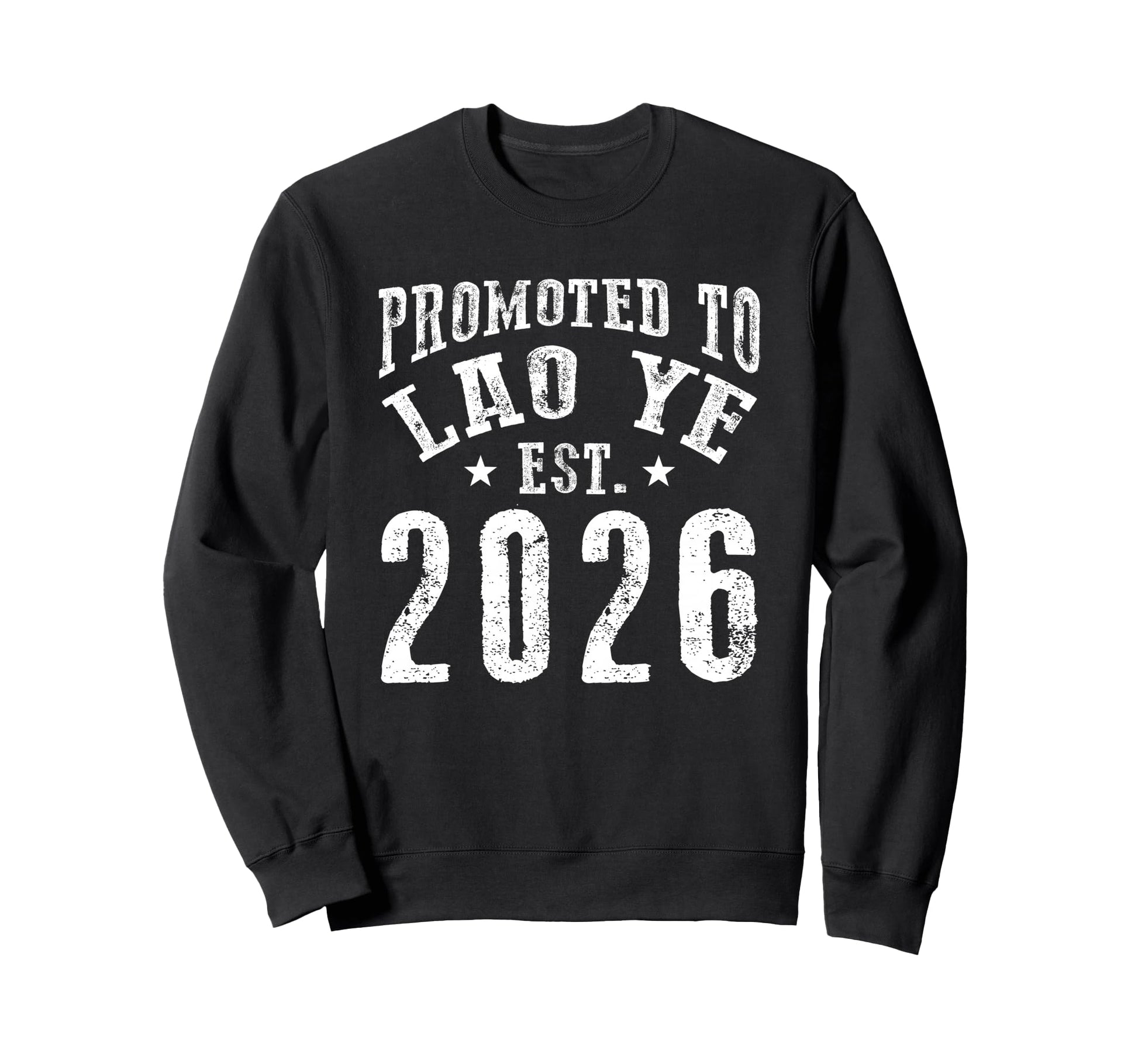 Promoted To Lao Ye Est 2026 New Coming Sweatshirt - Unique Graphic Unisex - T-Shirt, Sweatshirt, Hoodie