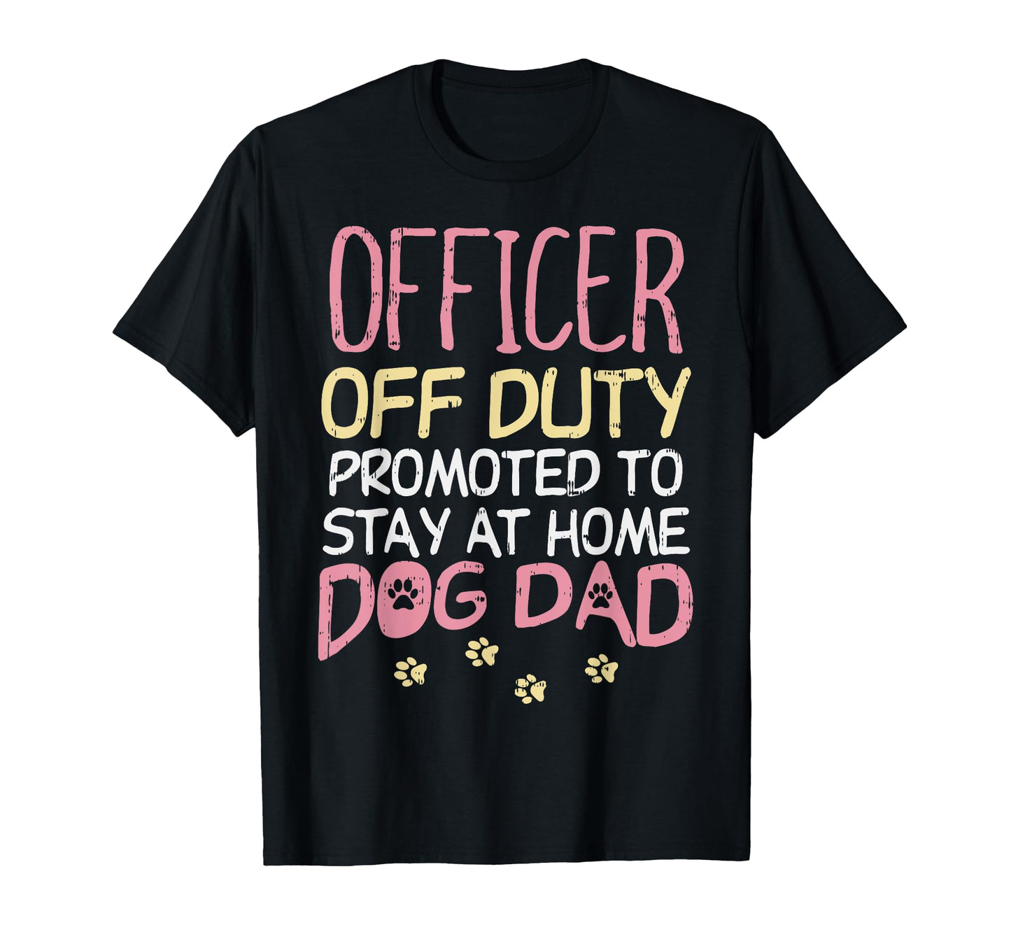 Officer Off Duty Dog Dad Funny T-Shirt - Fun Novelty Design for Adults - T-Shirt, Sweatshirt, Hoodie