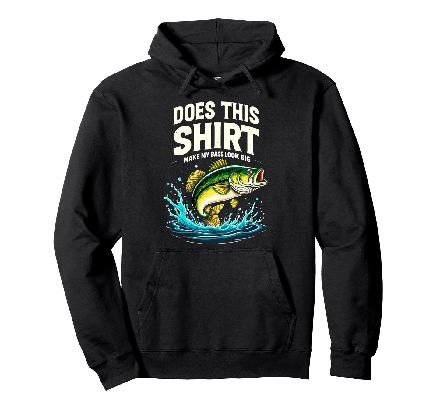 Does This Make My Bass Big Fishing Fish Hoodie - Unique Graphic for Adults - T-Shirt, Sweatshirt, Hoodie
