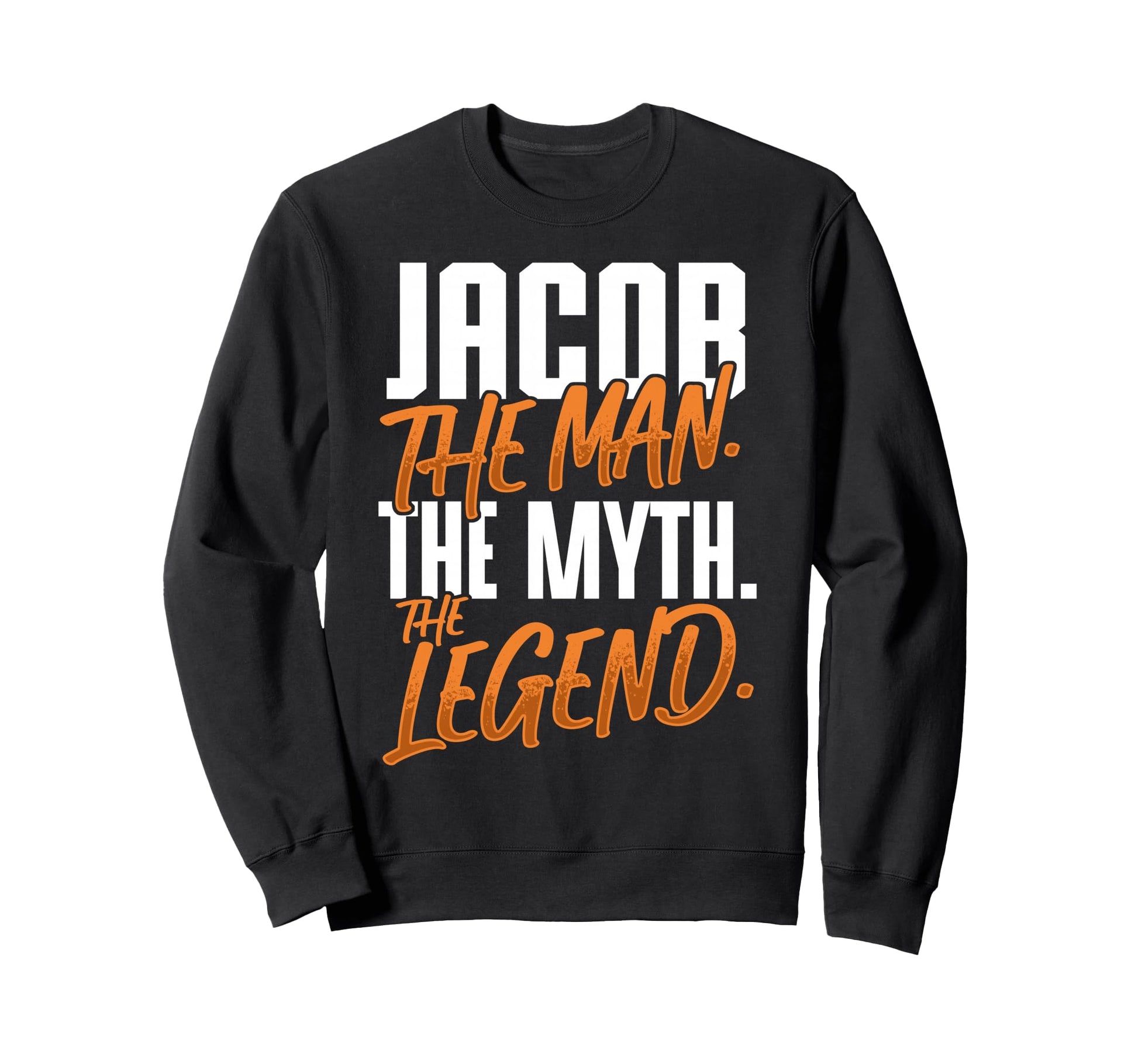 Jacob Personalized Name Myth Legend Sweatshirt - Novelty Apparel Unisex - T-Shirt, Sweatshirt, Hoodie