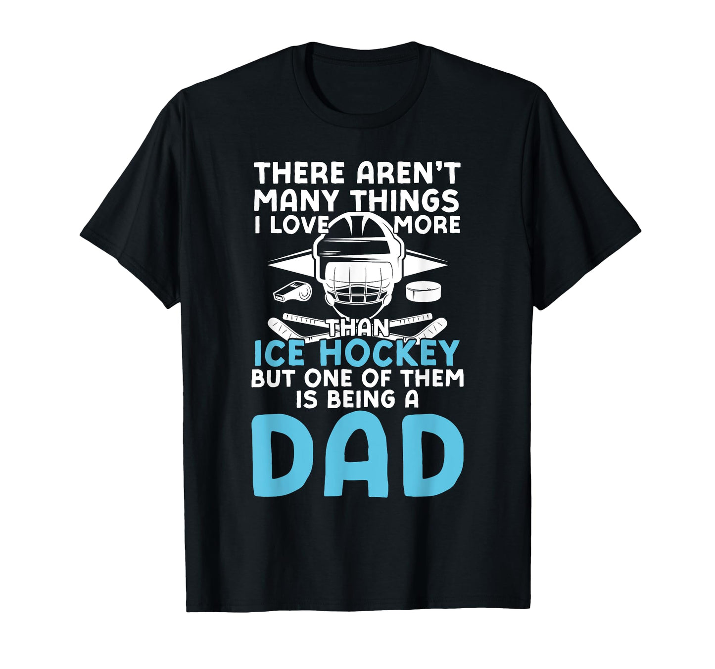 Ice Hockey Dad Father There T-Shirt - Casual Everyday Wear for Adults - T-Shirt, Sweatshirt, Hoodie