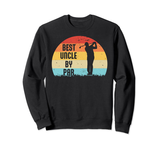 Best Uncle Par Fathers Day Dad Sweatshirt - Custom Art Print for Adults - T-Shirt, Sweatshirt, Hoodie