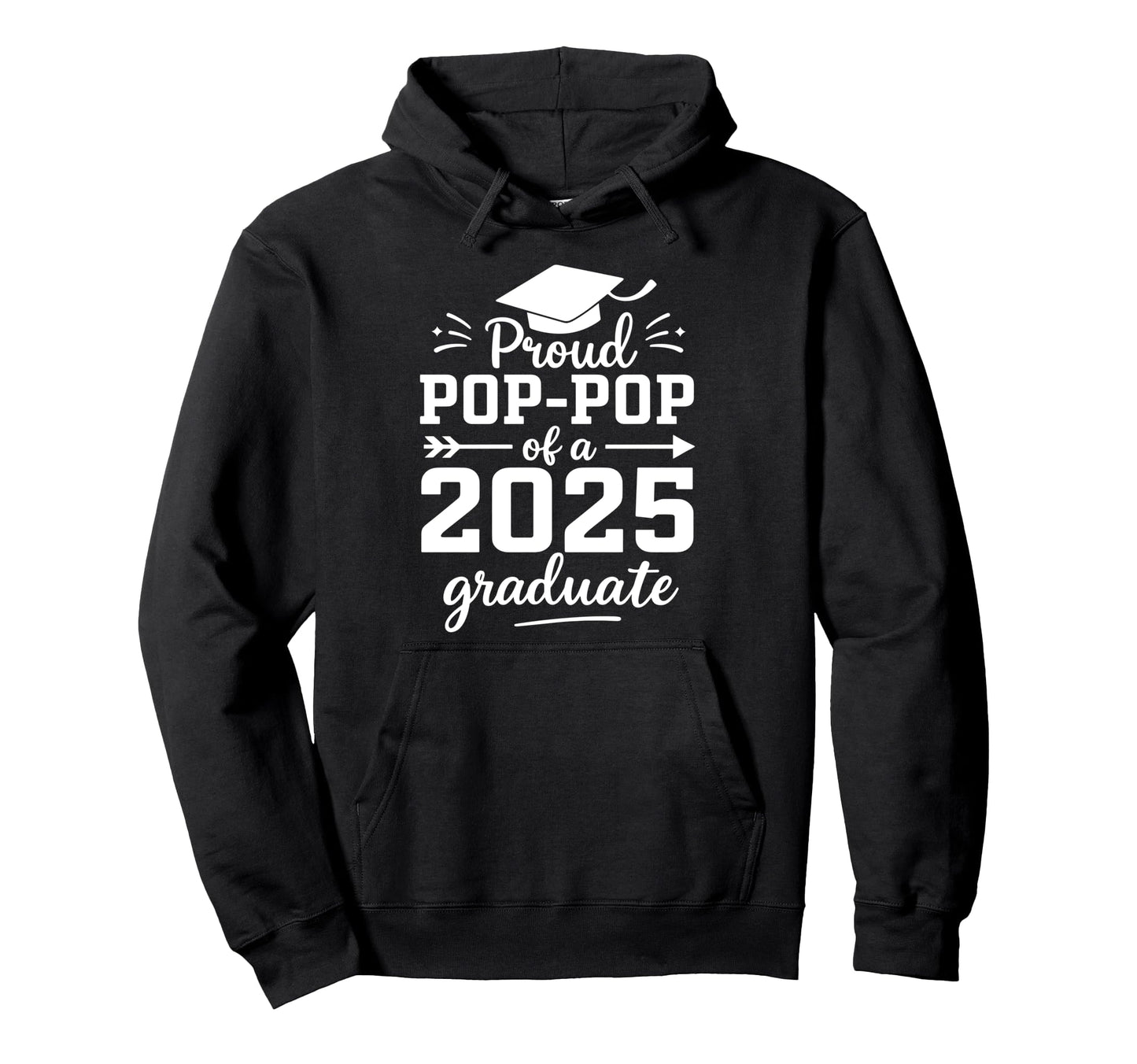 Proud Pop Pop 2025 Graduate Class Hoodie - Casual Everyday Wear for Adults - T-Shirt, Sweatshirt, Hoodie