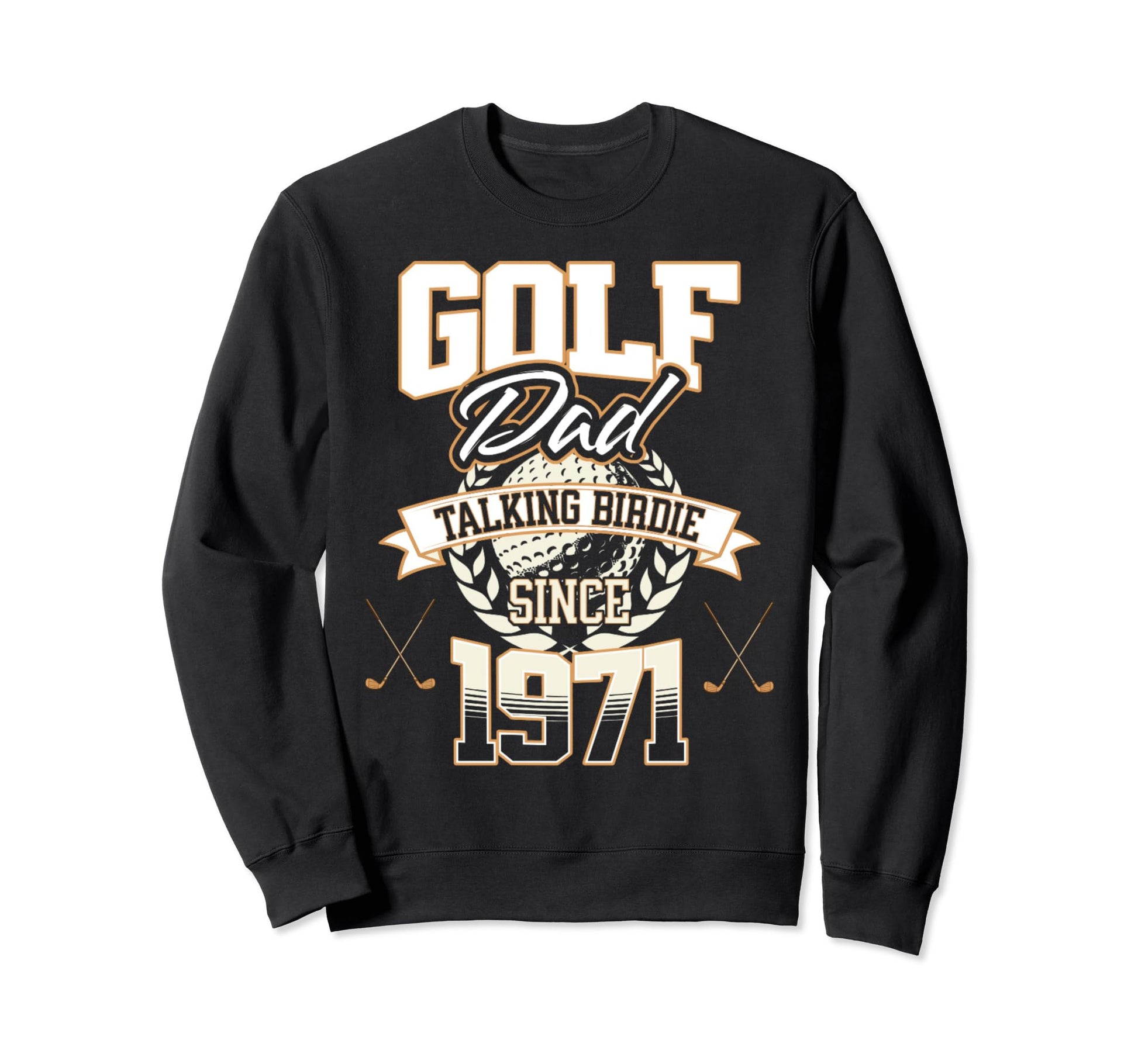 Golf Dad Talking Birdie Since Sweatshirt - Casual Everyday Wear Men Women - T-Shirt, Sweatshirt, Hoodie