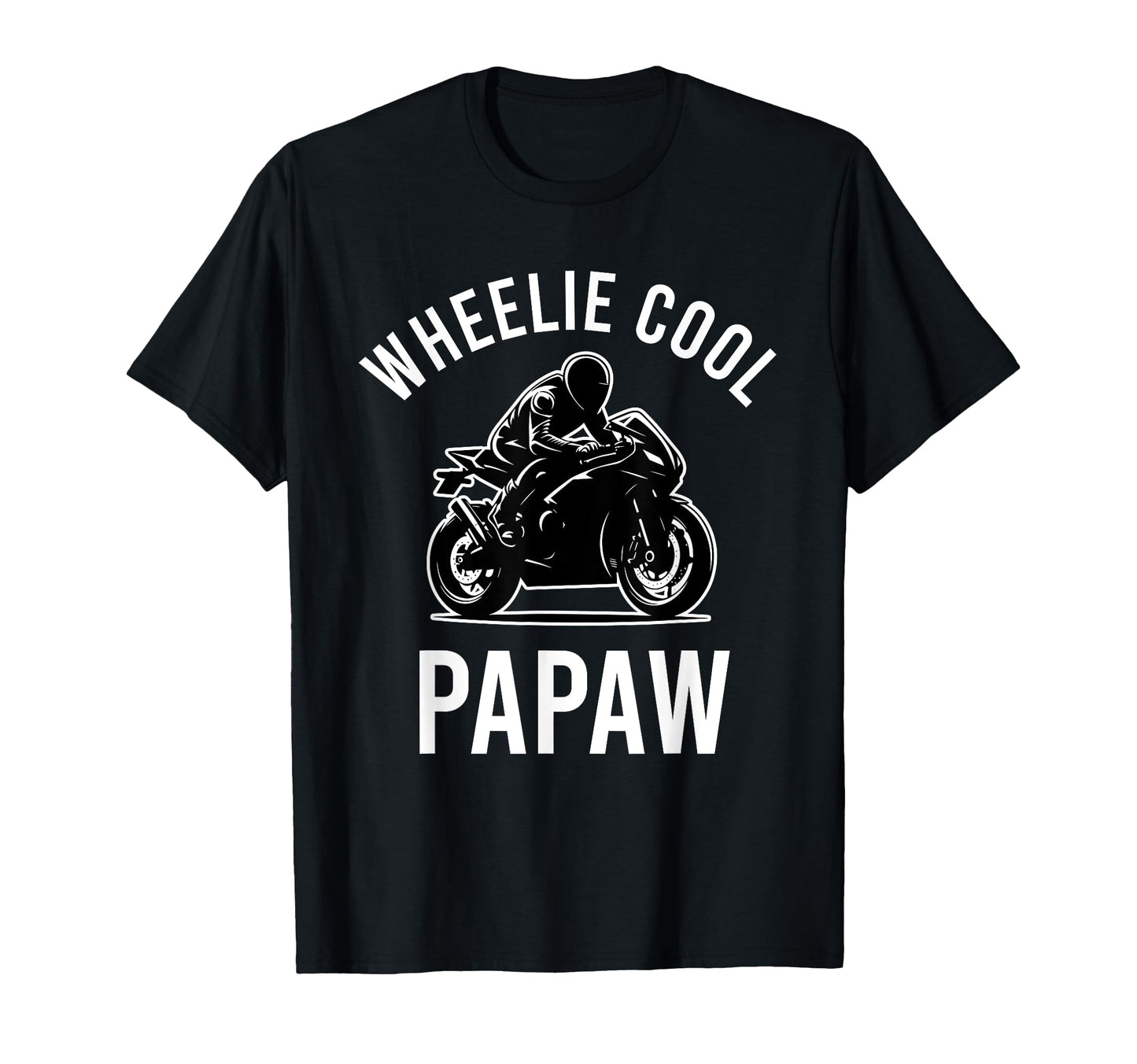 Wheelie Papaw Street Bike Biker Dad T-Shirt - Minimalist Print Men Women - T-Shirt, Sweatshirt, Hoodie