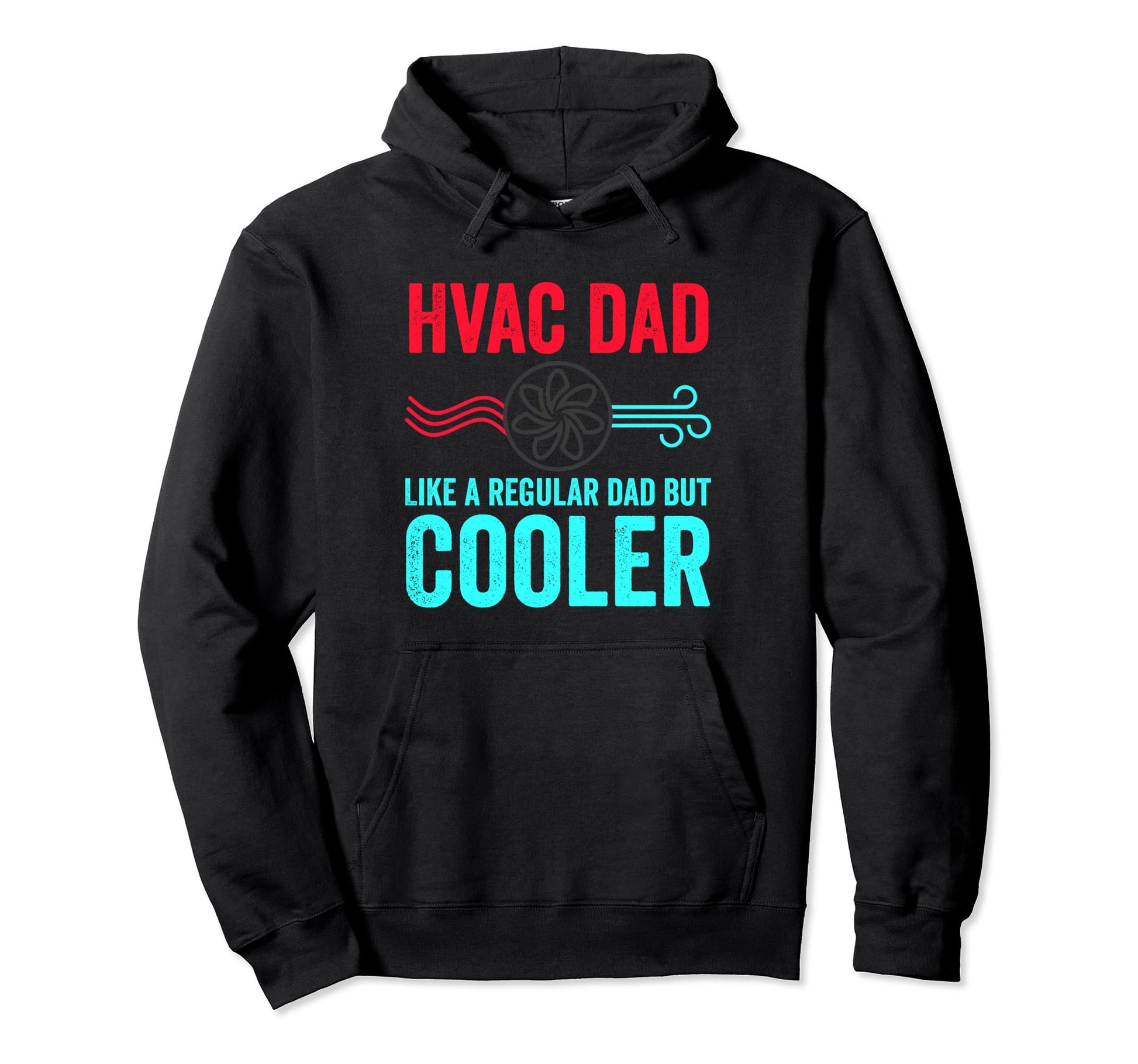Hvac Dad Like Regular Dad But Cooler Hoodie - Trendy Graphic Unisex - T-Shirt, Sweatshirt, Hoodie