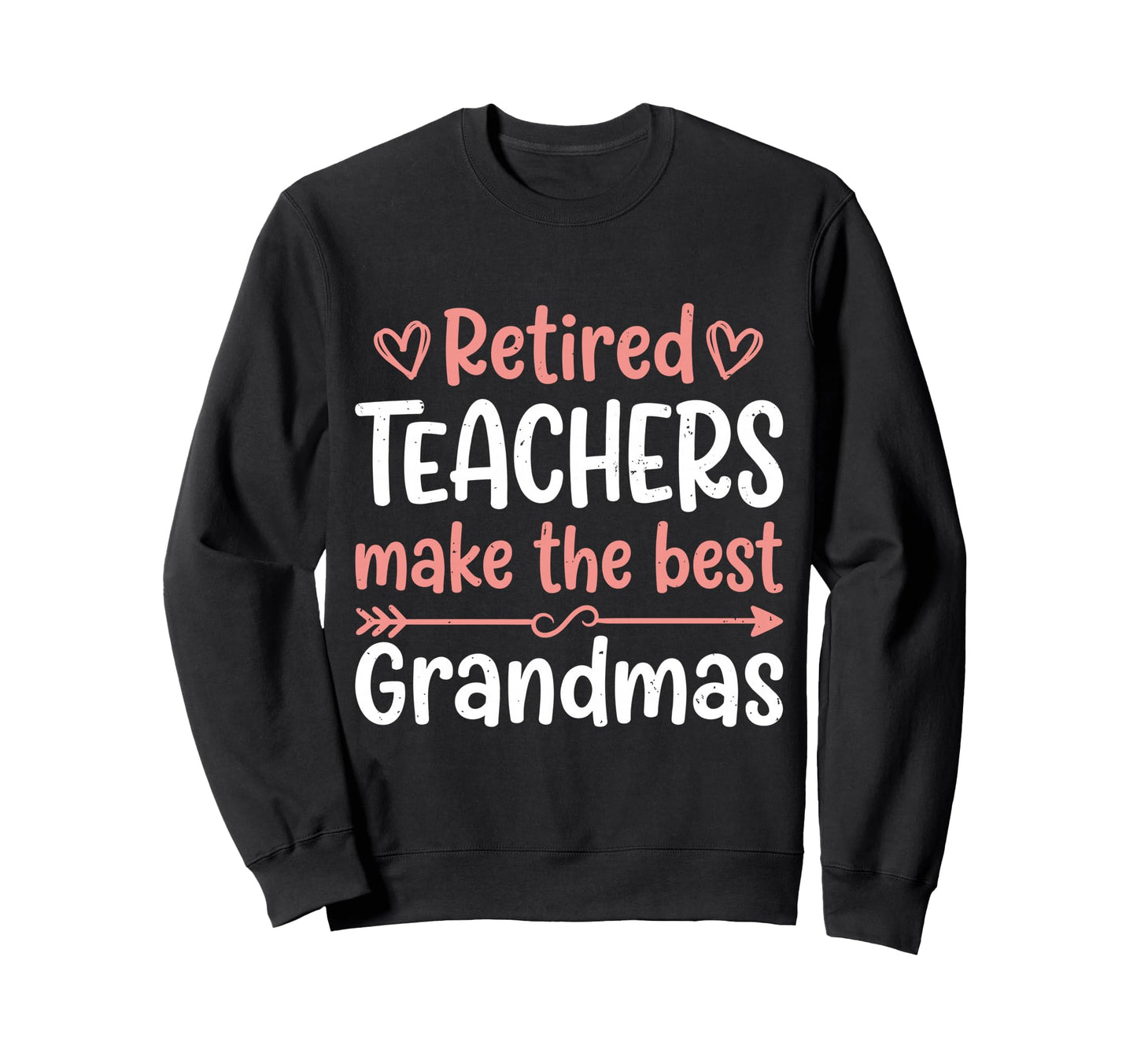 Retired Teacher Make Best Sweatshirt - Streetwear Style for Adults - T-Shirt, Sweatshirt, Hoodie