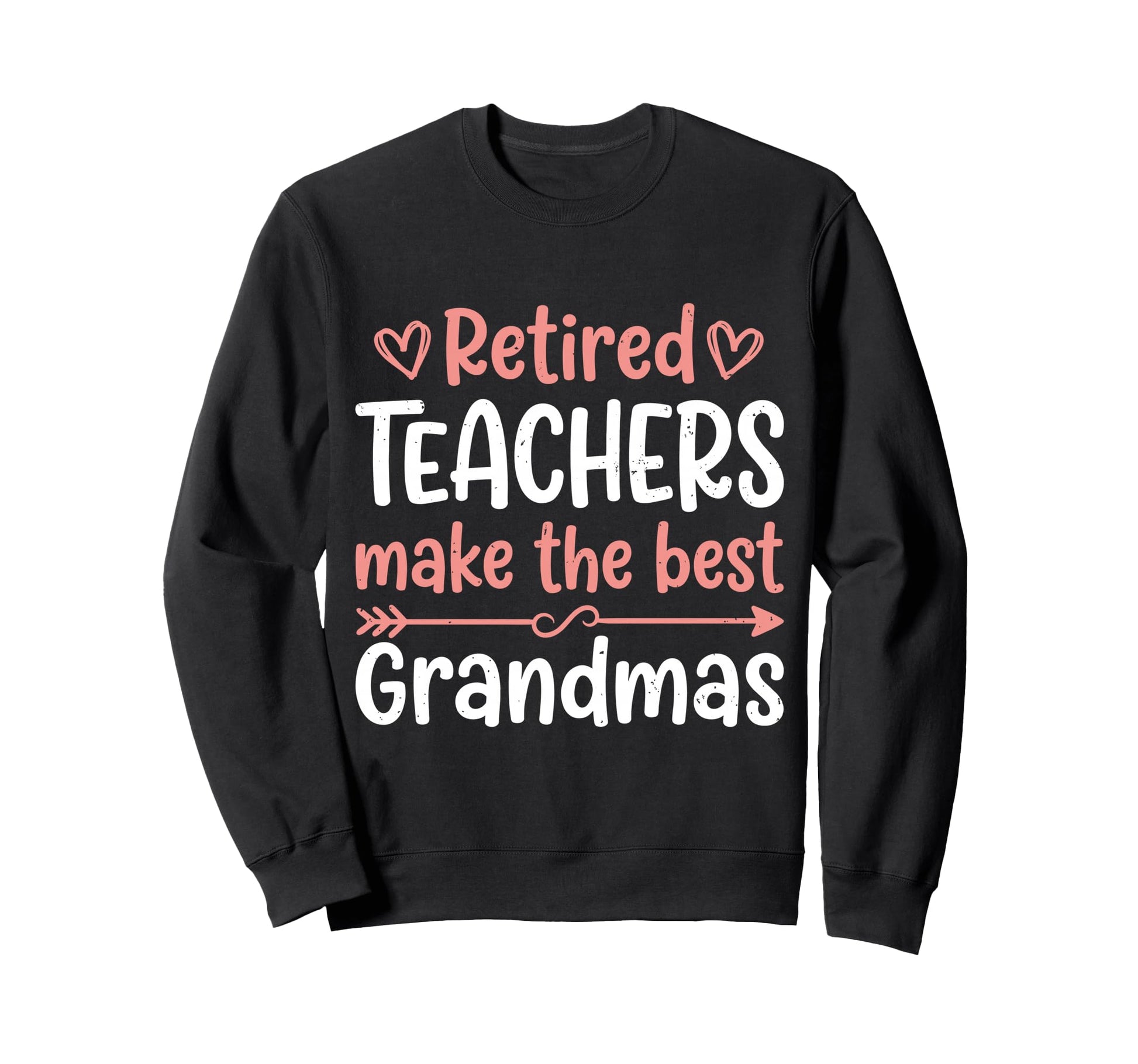 Retired Teacher Make Best Sweatshirt - Streetwear Style for Adults - T-Shirt, Sweatshirt, Hoodie