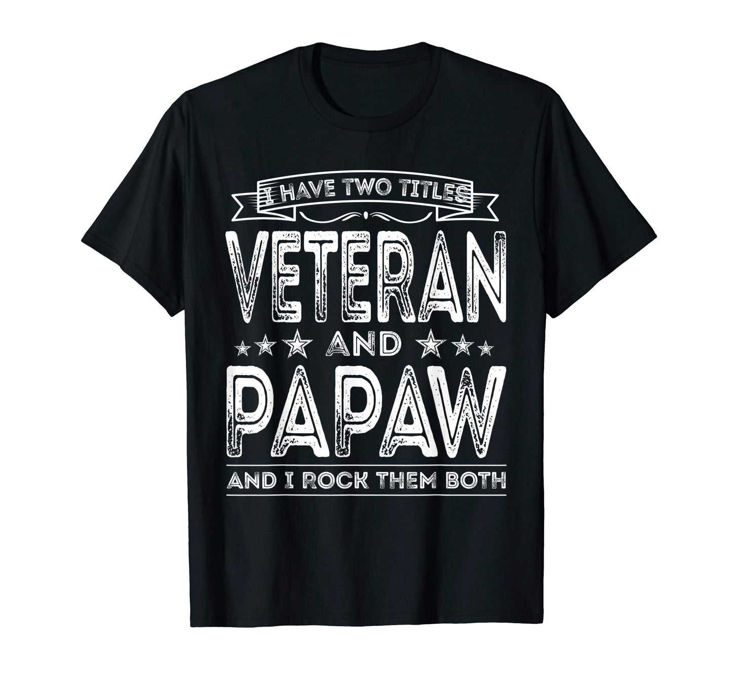 Mens I Have Two Titles Veteran And Papaw T-Shirt - Streetwear Style Unisex - T-Shirt, Sweatshirt, Hoodie