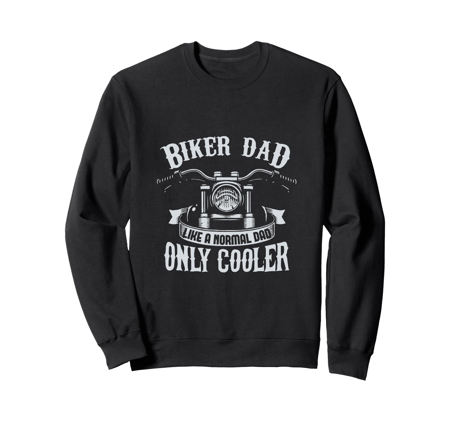 Biker Dad Like Normal Dad Only Sweatshirt - Minimalist Print for Adults - T-Shirt, Sweatshirt, Hoodie