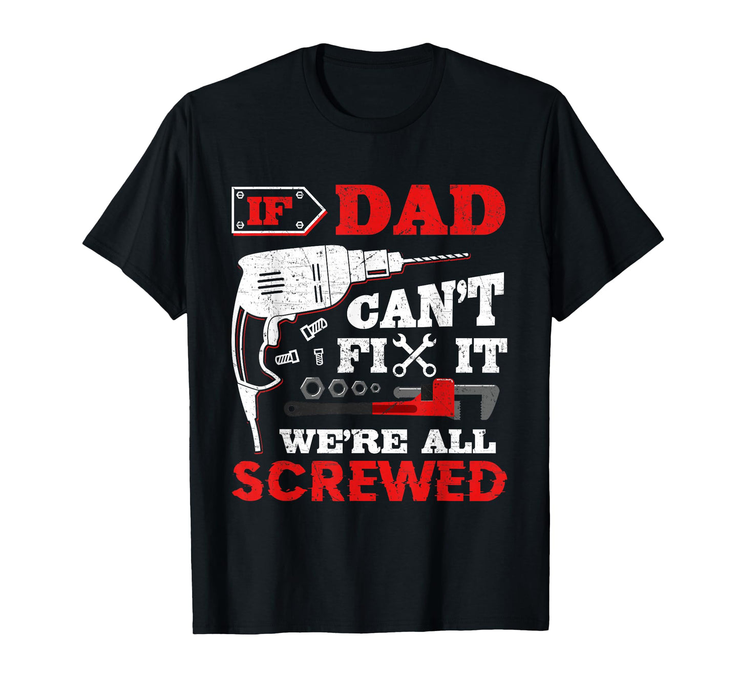 If Dad Cant Fix It Were All Screwed T-Shirt - Aesthetic Graphic Unisex - T-Shirt, Sweatshirt, Hoodie