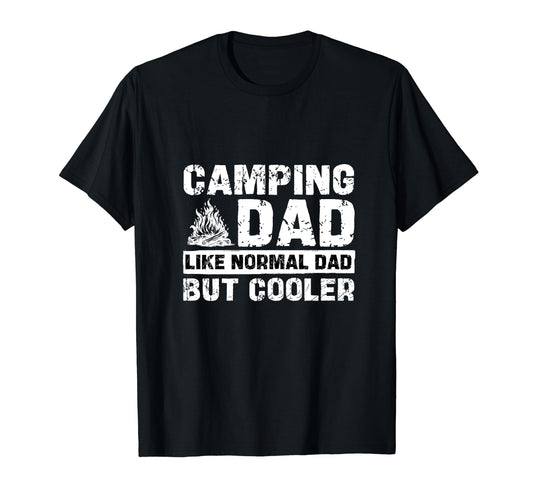 Camping Dad Like Normal Dad But Cooler T-Shirt - Unique Graphic Unisex - T-Shirt, Sweatshirt, Hoodie