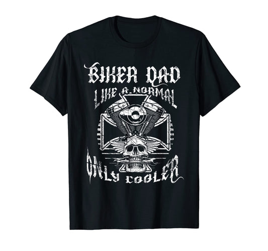Biker Dad Like Normal Only Cooler T-Shirt - Fun Novelty Design Men Women - T-Shirt, Sweatshirt, Hoodie