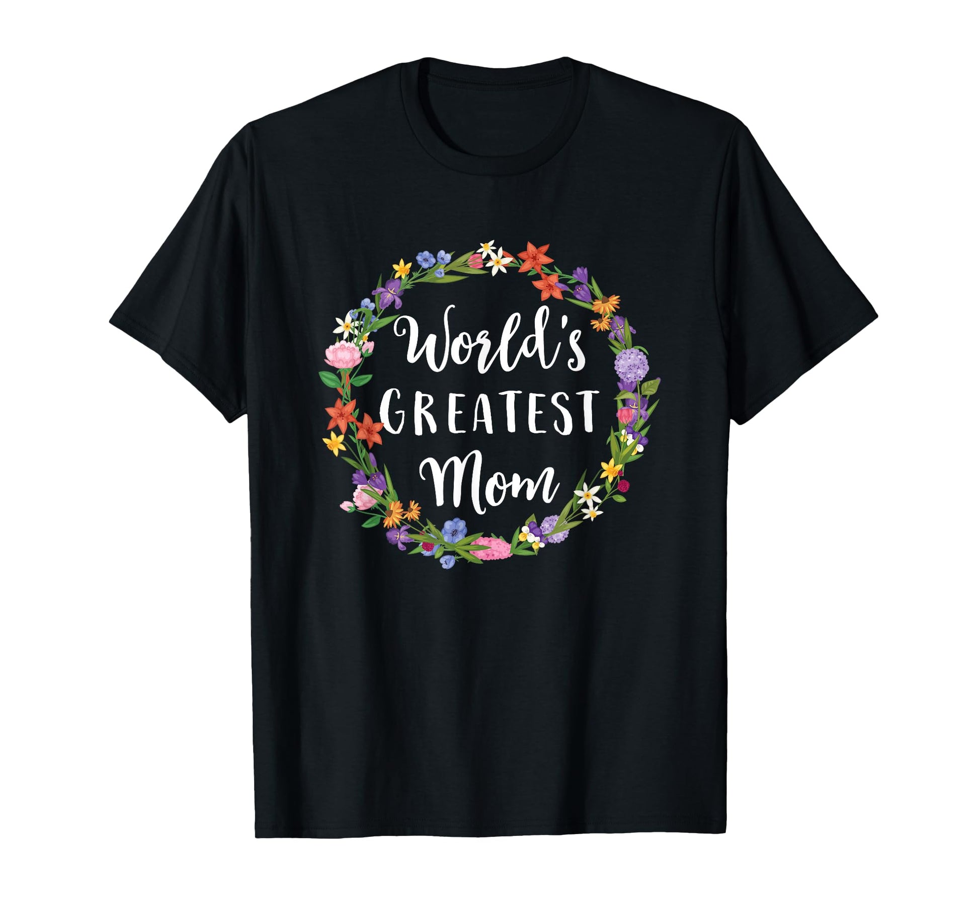 Worlds Greatest Mom Mother Gift T-Shirt - Fun Novelty Design Unisex - T-Shirt, Sweatshirt, Hoodie