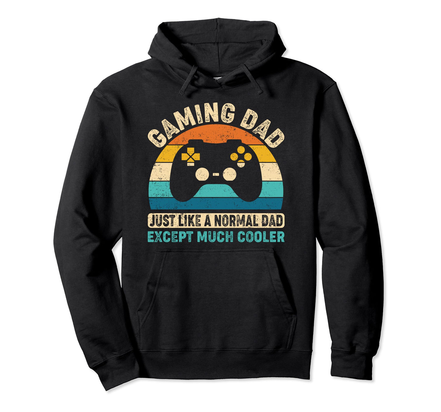 Gaming Dad Just Like Normal Dad Except Hoodie - Fun Novelty Design Unisex - T-Shirt, Sweatshirt, Hoodie