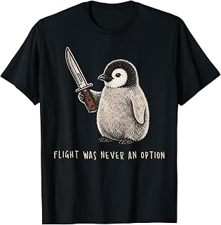 Flight was Never an Option Funny Humor Penguin T-Shirt Unisex T-shirt, Sweatshirt, Hoodie, Long Sleeve Tee - T-Shirt, Sweatshirt, Hoodie