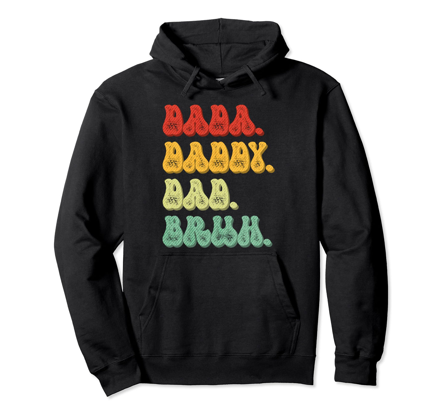 Dada Daddy Dad Bruh Funny Husband Dad Hoodie - Streetwear Style Unisex - T-Shirt, Sweatshirt, Hoodie