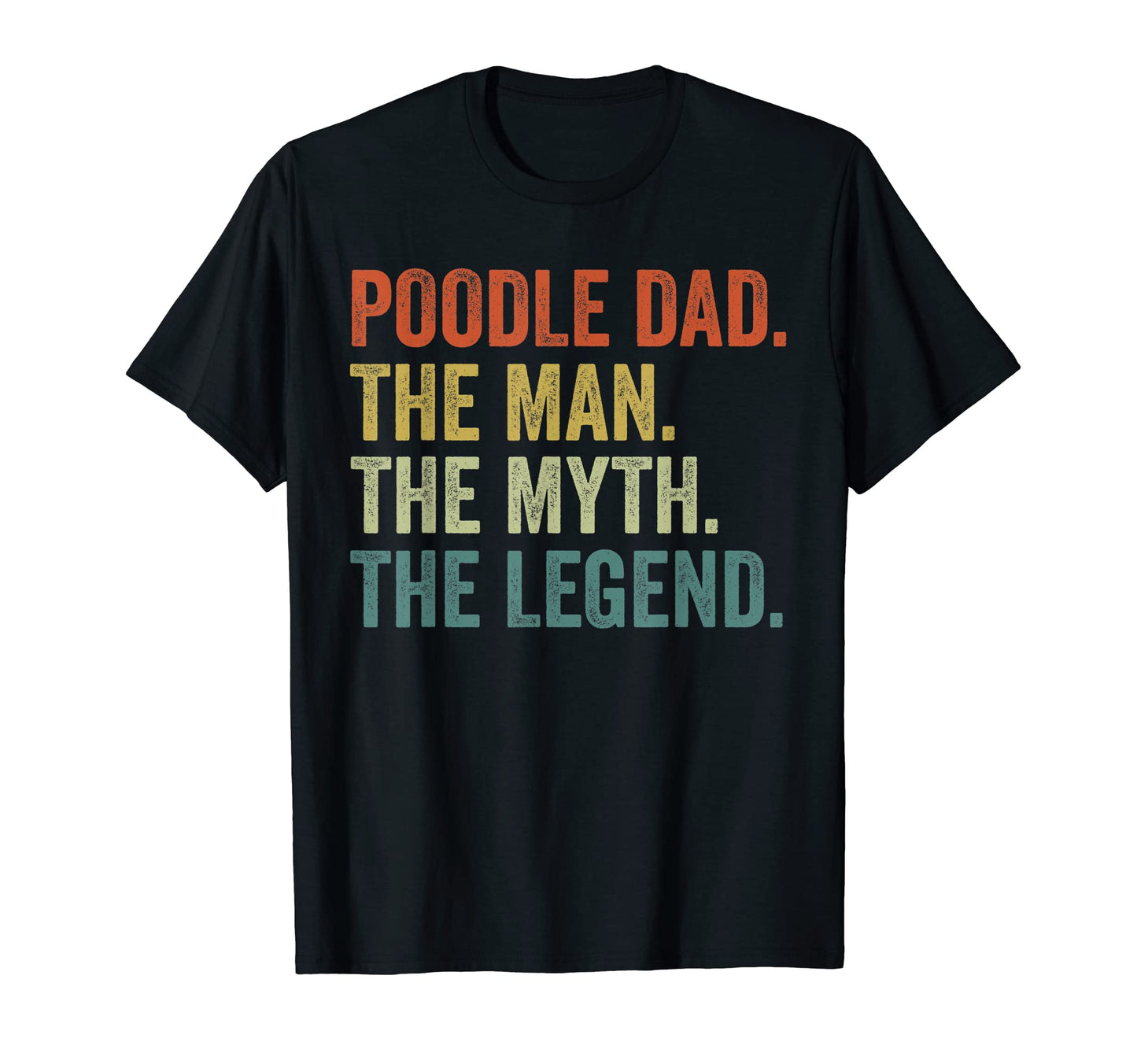 Mens Dog Dad Myth Legend Shirts Poodle T-Shirt - Trendy Graphic Men Women - T-Shirt, Sweatshirt, Hoodie