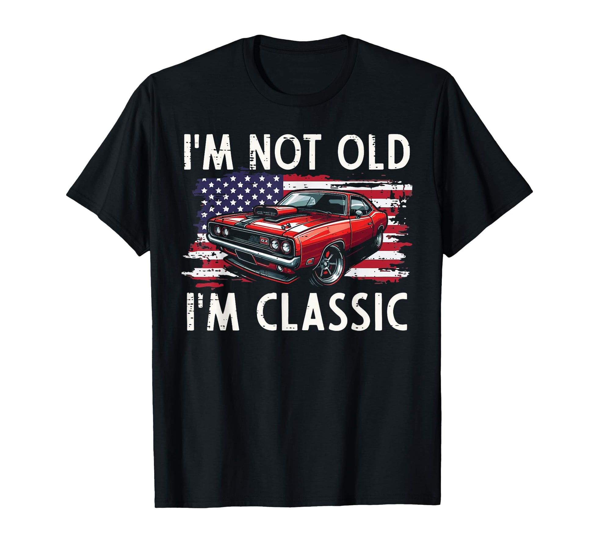 Car Not Old Im Us Flag Fathers Day Dad T-Shirt - Unique Graphic for Adults - T-Shirt, Sweatshirt, Hoodie
