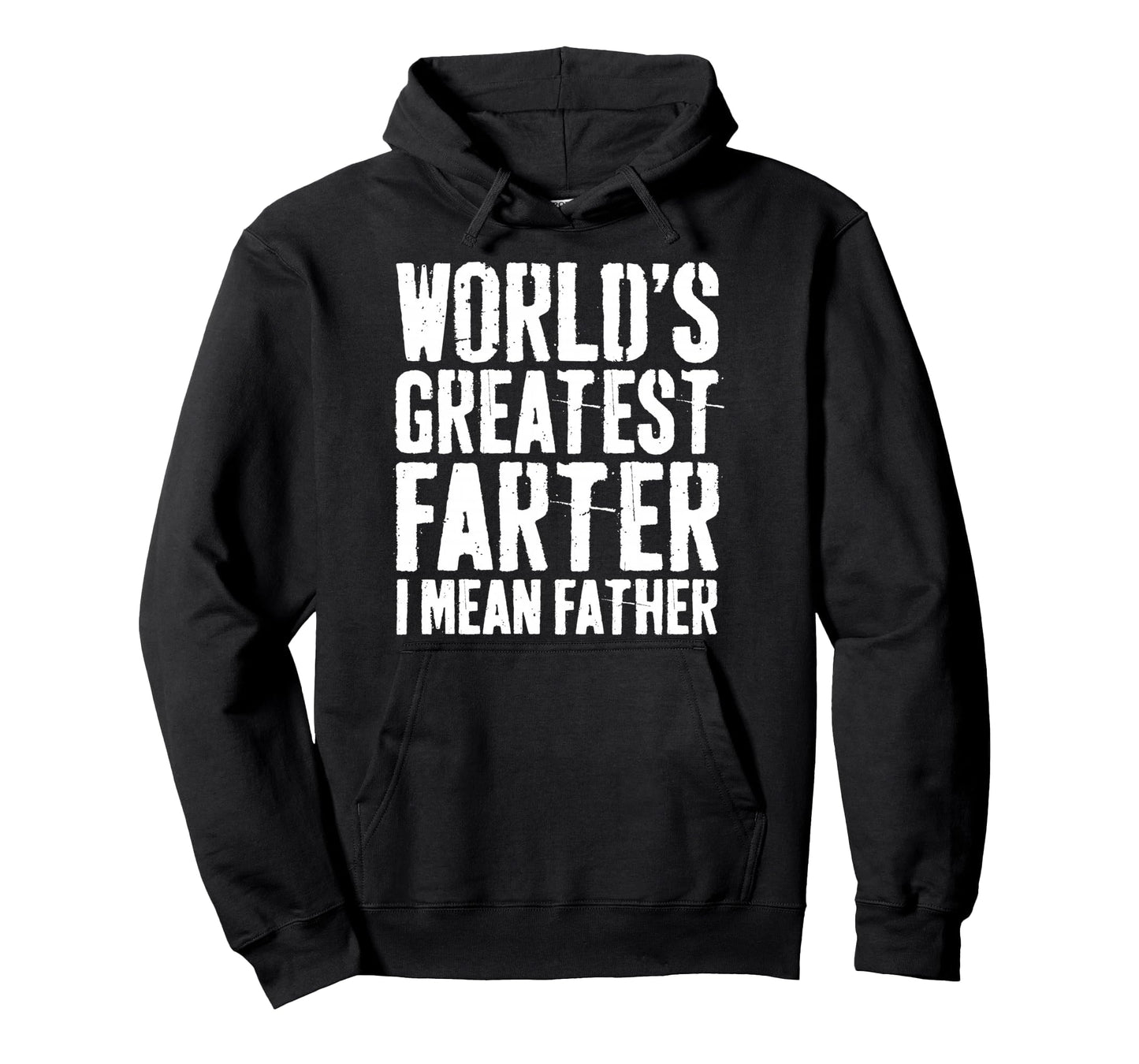 Worlds Greatest Farter I Mean Hoodie - Casual Everyday Wear Men Women - T-Shirt, Sweatshirt, Hoodie