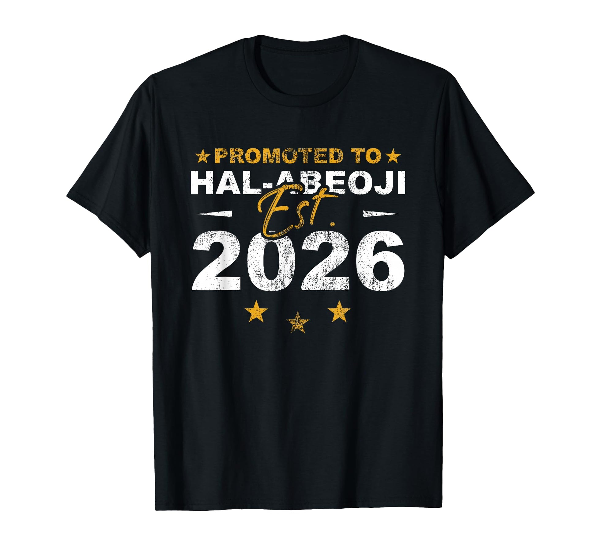Promoted To Hal Abeoji 2026 Funny New T-Shirt - Streetwear Style Unisex - T-Shirt, Sweatshirt, Hoodie