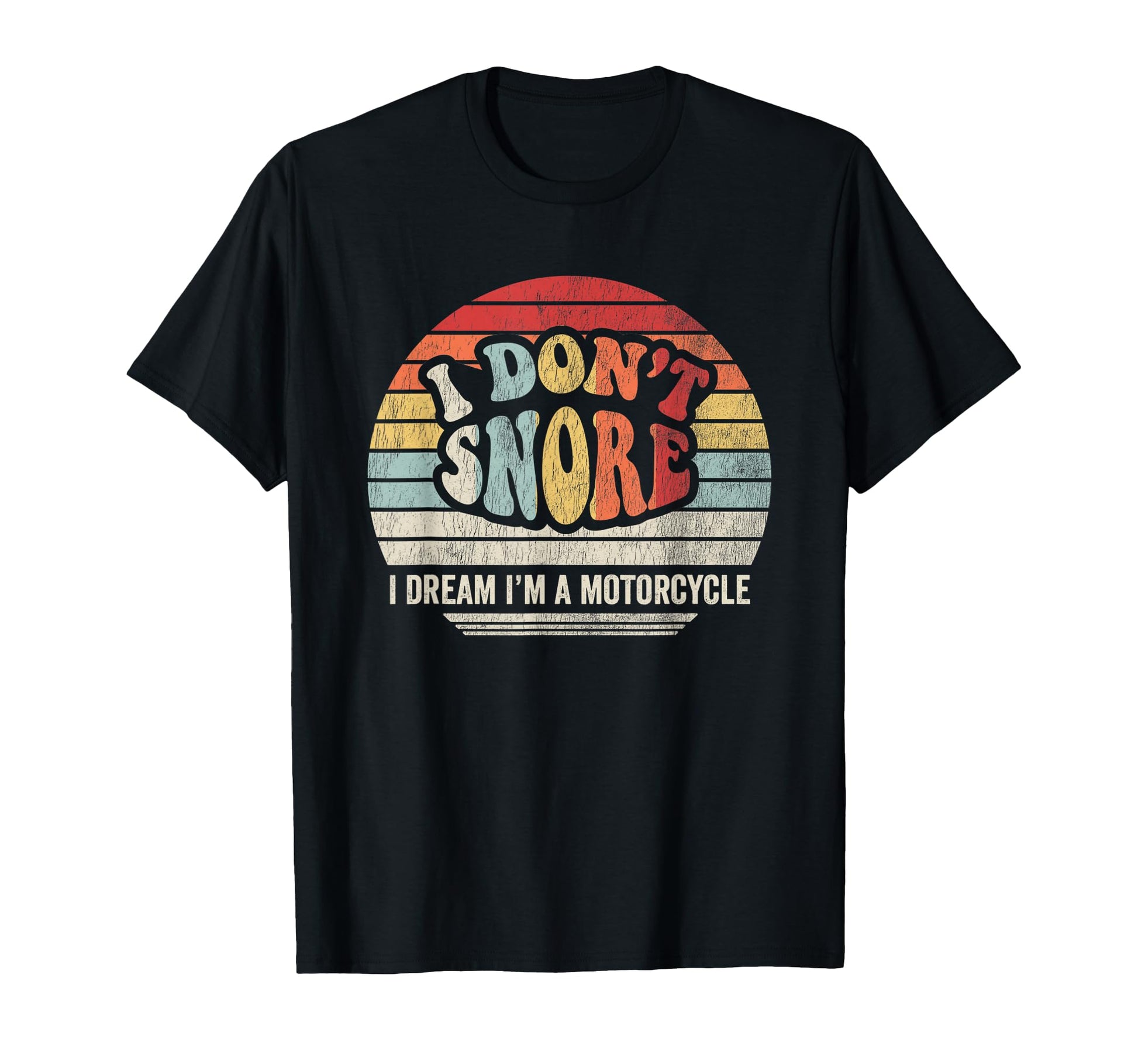 I Dont Snore I Dream Im Motorcycle Funny T-Shirt - Unique Graphic Men Women - T-Shirt, Sweatshirt, Hoodie