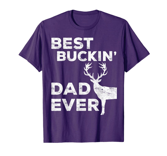 Best Buckin Dad Ever Hunting Fathers T-Shirt - Novelty Apparel for Adults - T-Shirt, Sweatshirt, Hoodie