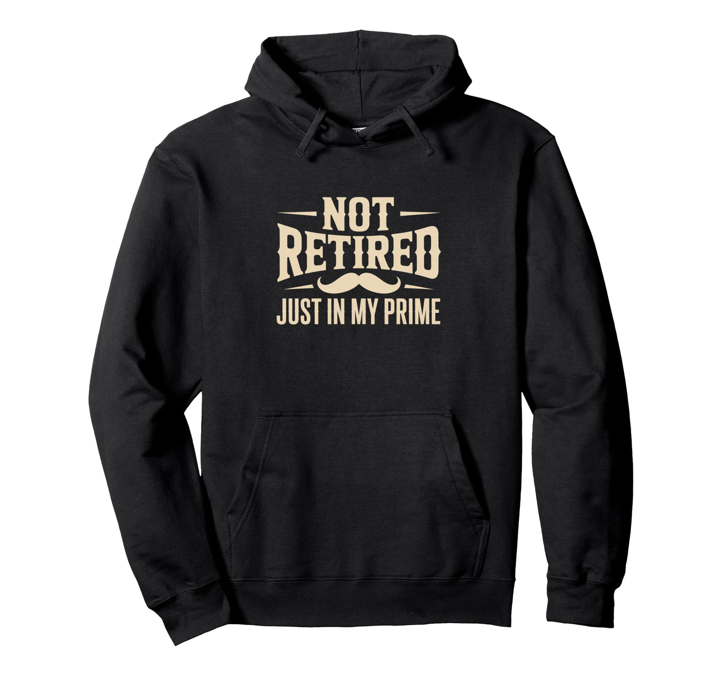 Not Retired Just My Prime Funny Hoodie - Minimalist Print for Adults - T-Shirt, Sweatshirt, Hoodie