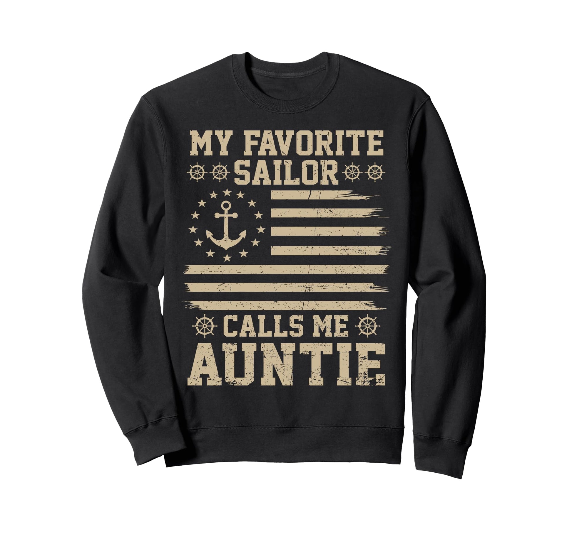 My Favorite Sailor Calls Me Auntie Sweatshirt - Streetwear Style Unisex - T-Shirt, Sweatshirt, Hoodie