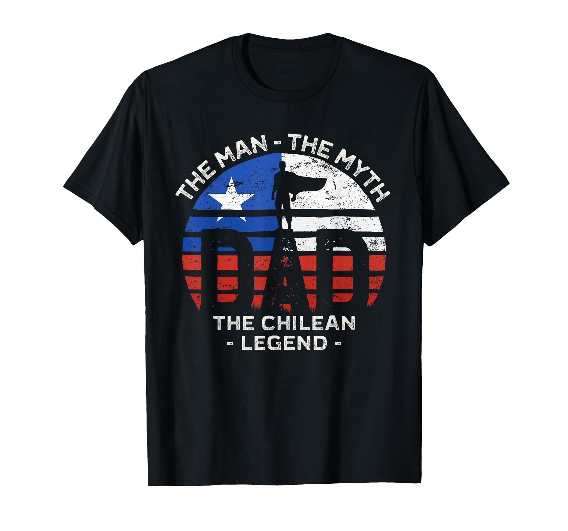 Dad Myth Chilean Legend Chile Flag T-Shirt - Streetwear Style Unisex - T-Shirt, Sweatshirt, Hoodie