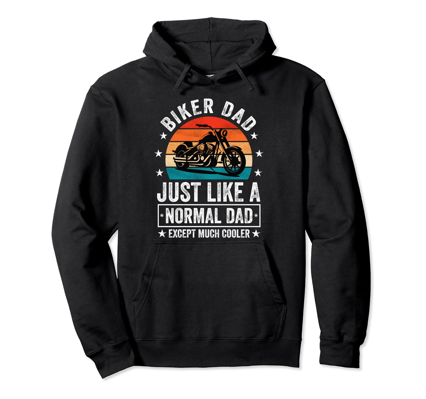 Biker Dad Just Like Normal Dad Except Hoodie - Aesthetic Graphic Unisex - T-Shirt, Sweatshirt, Hoodie