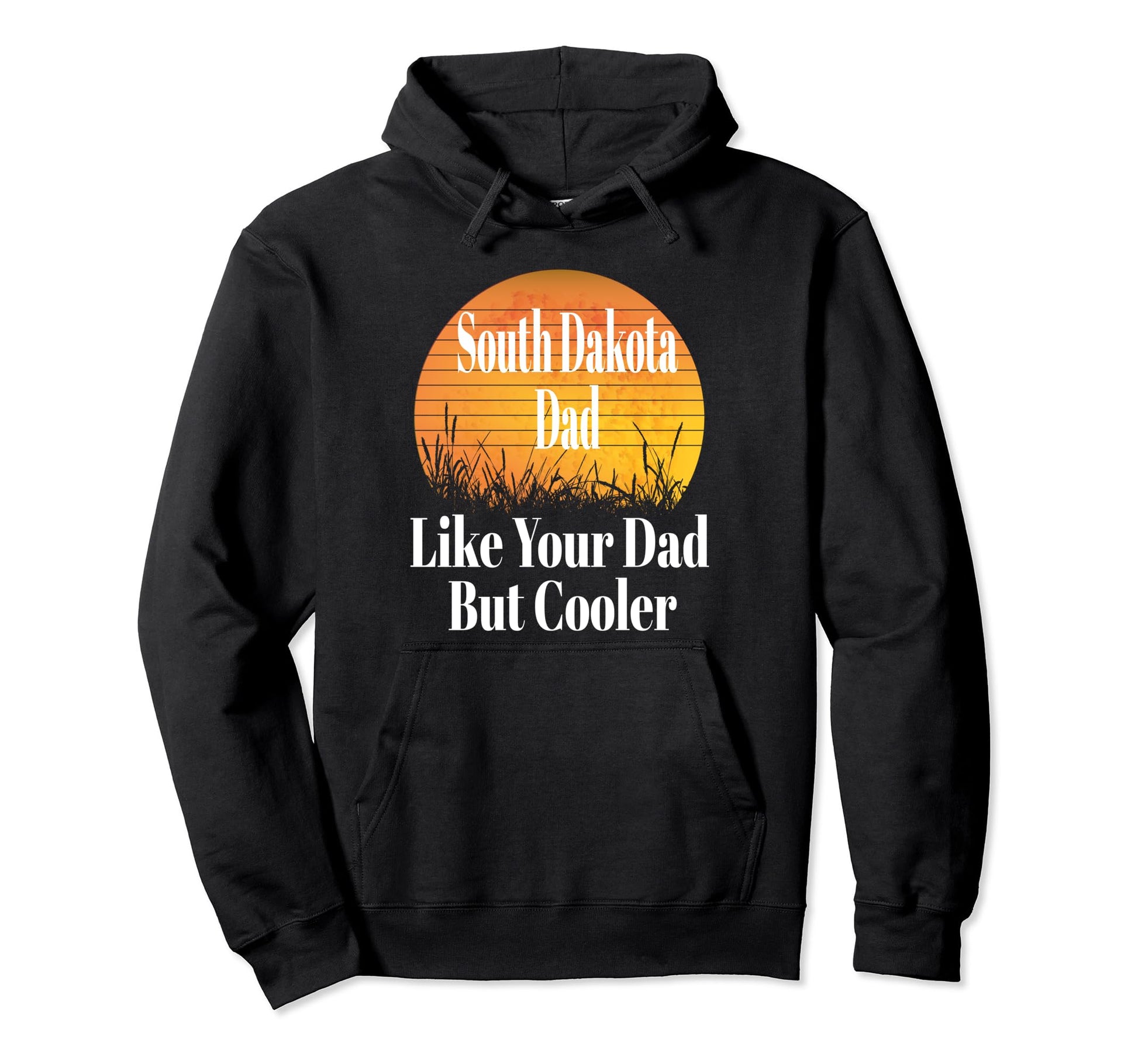 South Dakota Dad Like Your Dad But Cooler Hoodie - Novelty Apparel Unisex - T-Shirt, Sweatshirt, Hoodie