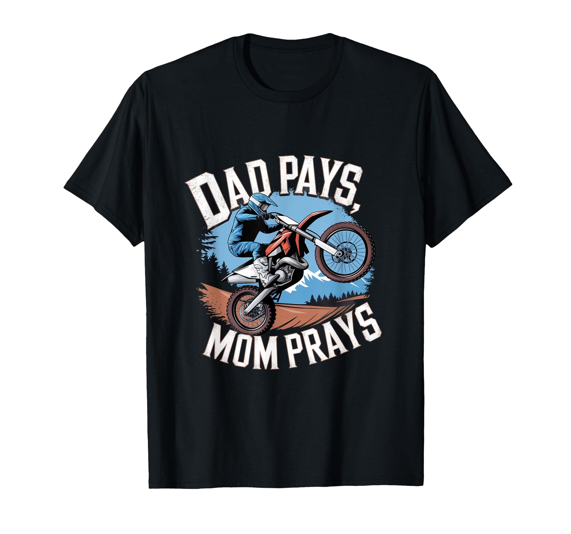 Dad Pays Mom Prays Dirt Bike Riding T-Shirt - Minimalist Print for Adults - T-Shirt, Sweatshirt, Hoodie