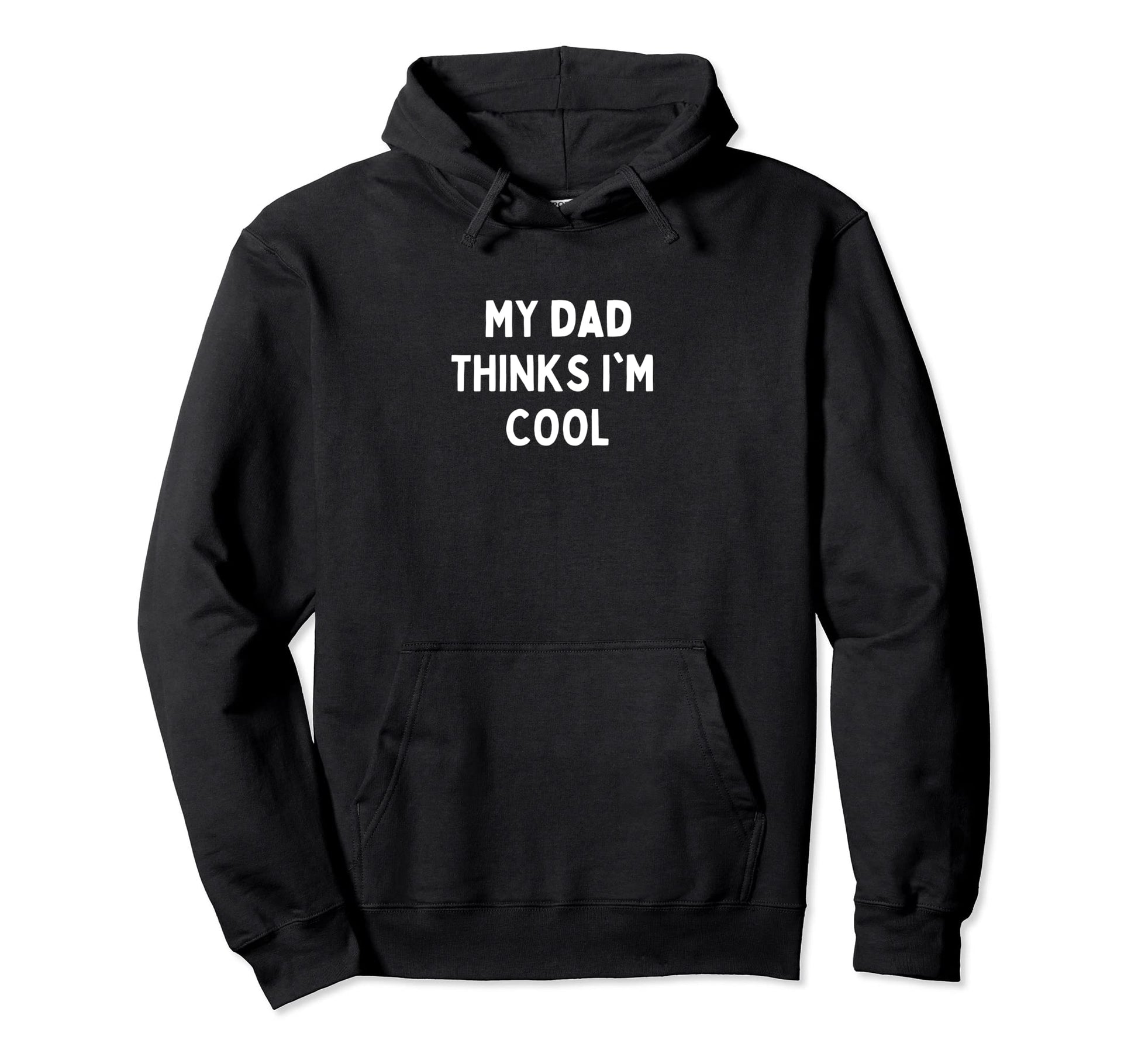 My Dad Thinks Im Hoodie - Trendy Graphic Unisex - T-Shirt, Sweatshirt, Hoodie