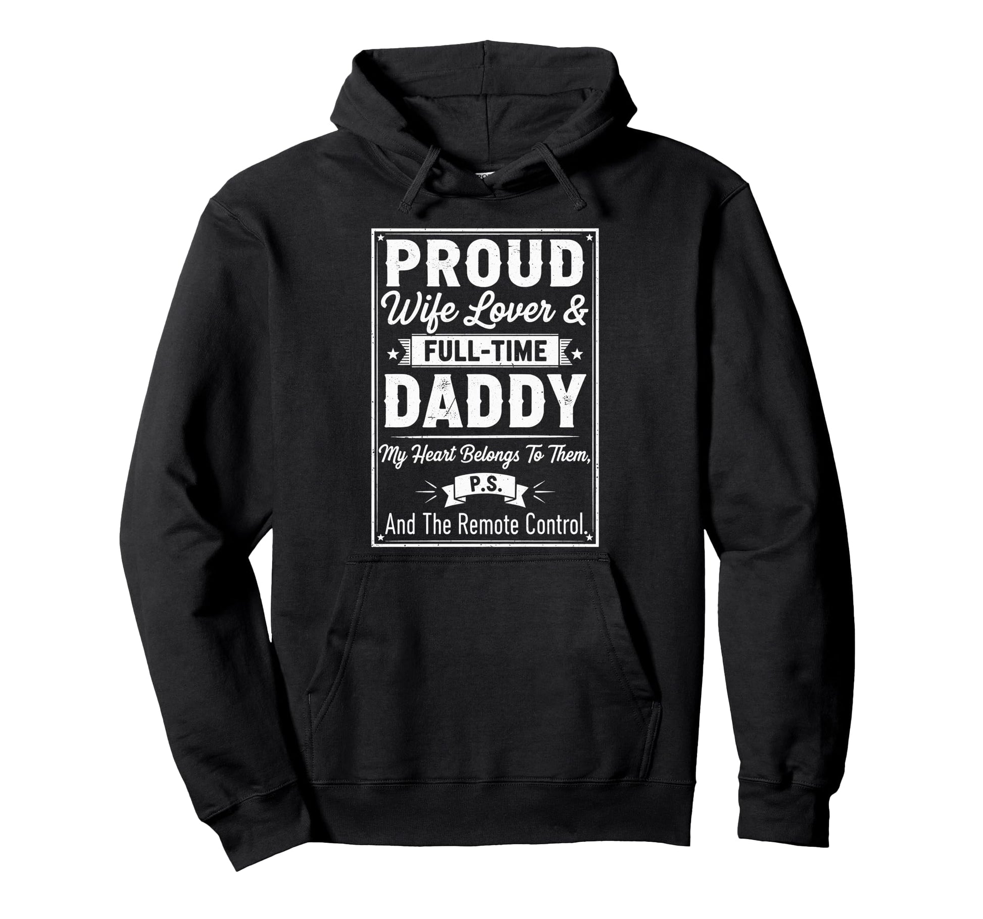 Proud Wife Lovers Full Time Daddy Funny Hoodie - Trendy Graphic Unisex - T-Shirt, Sweatshirt, Hoodie