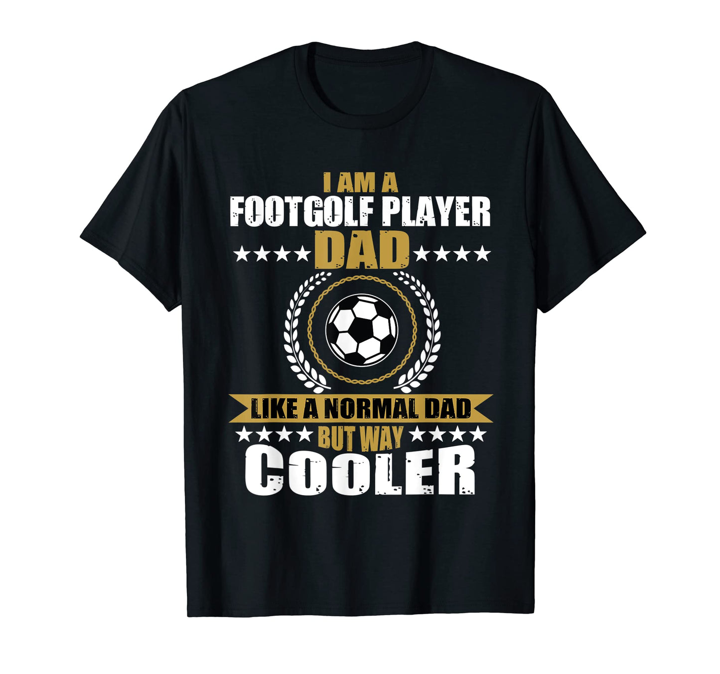 Mens Funny Footgolf Player Dad T-Shirt - Casual Everyday Wear Unisex - T-Shirt, Sweatshirt, Hoodie