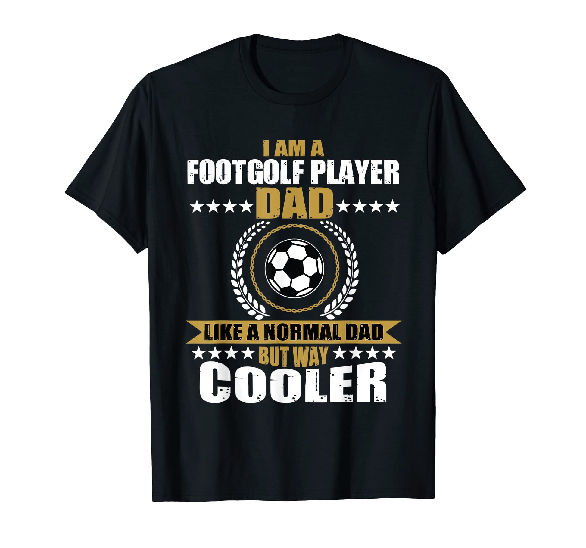 Mens Funny Footgolf Player Dad T-Shirt - Casual Everyday Wear Unisex - T-Shirt, Sweatshirt, Hoodie
