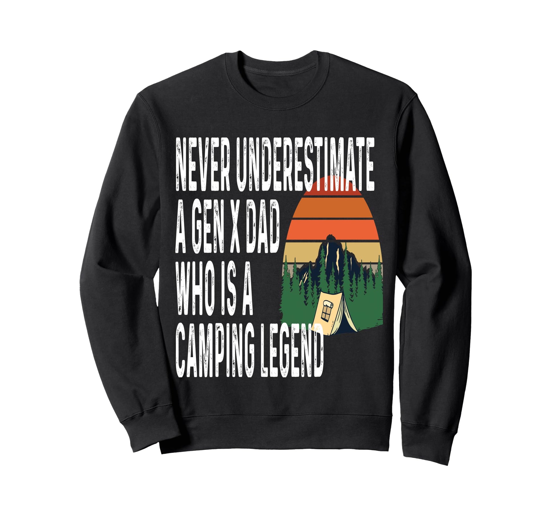 Never Underestimate Gen X Dad Who Sweatshirt - Novelty Apparel Men Women - T-Shirt, Sweatshirt, Hoodie
