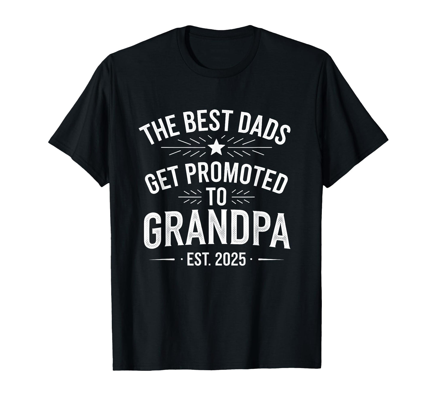Best Dads Get Promoted To Grandpa Est T-Shirt - Novelty Apparel for Adults - T-Shirt, Sweatshirt, Hoodie