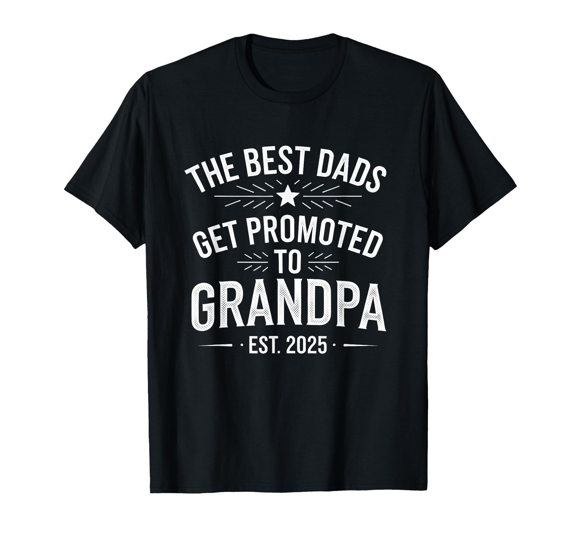 Best Dads Get Promoted To Grandpa Est T-Shirt - Novelty Apparel for Adults - T-Shirt, Sweatshirt, Hoodie