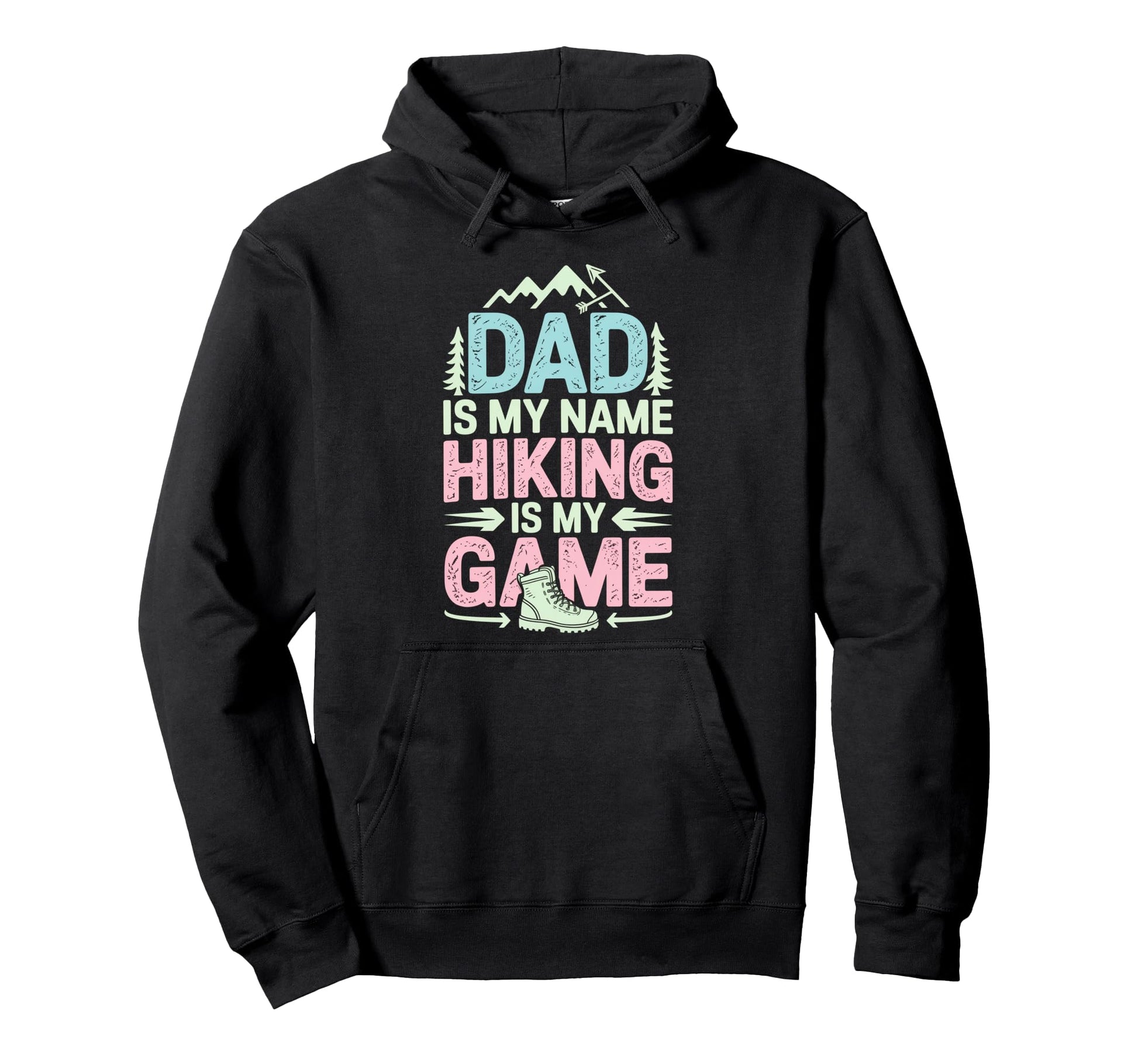 Funny Hiking Dad Is My Name Hiking Is My Hoodie - Graphic Print Unisex - T-Shirt, Sweatshirt, Hoodie