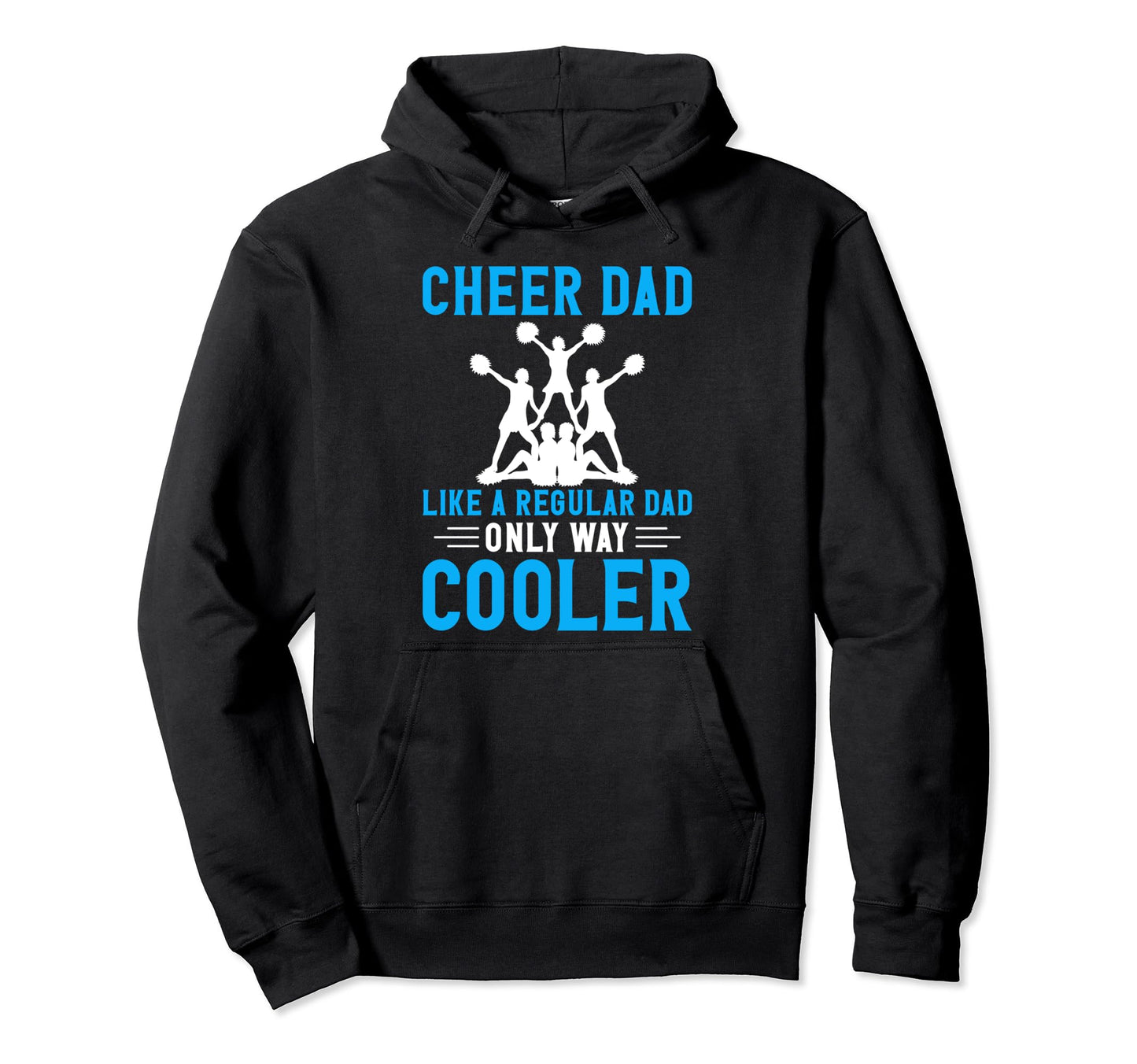 Cheer Dad Like Regular Dad Only Way Cooler Hoodie - Graphic Print Men Women - T-Shirt, Sweatshirt, Hoodie