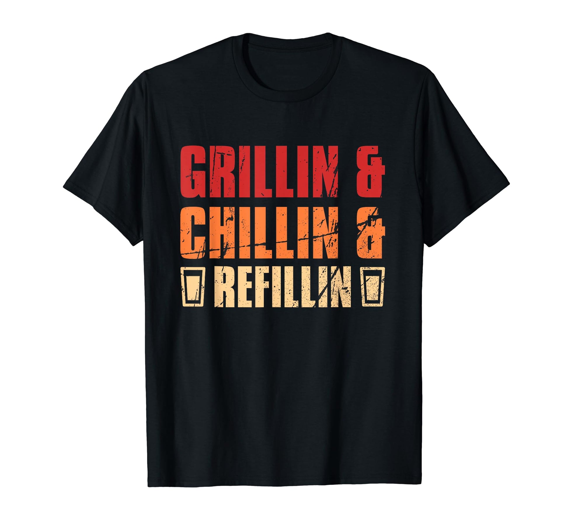 Fathers Day Dads Grillin Chillin Refillin T-Shirt - Novelty Apparel Unisex - T-Shirt, Sweatshirt, Hoodie