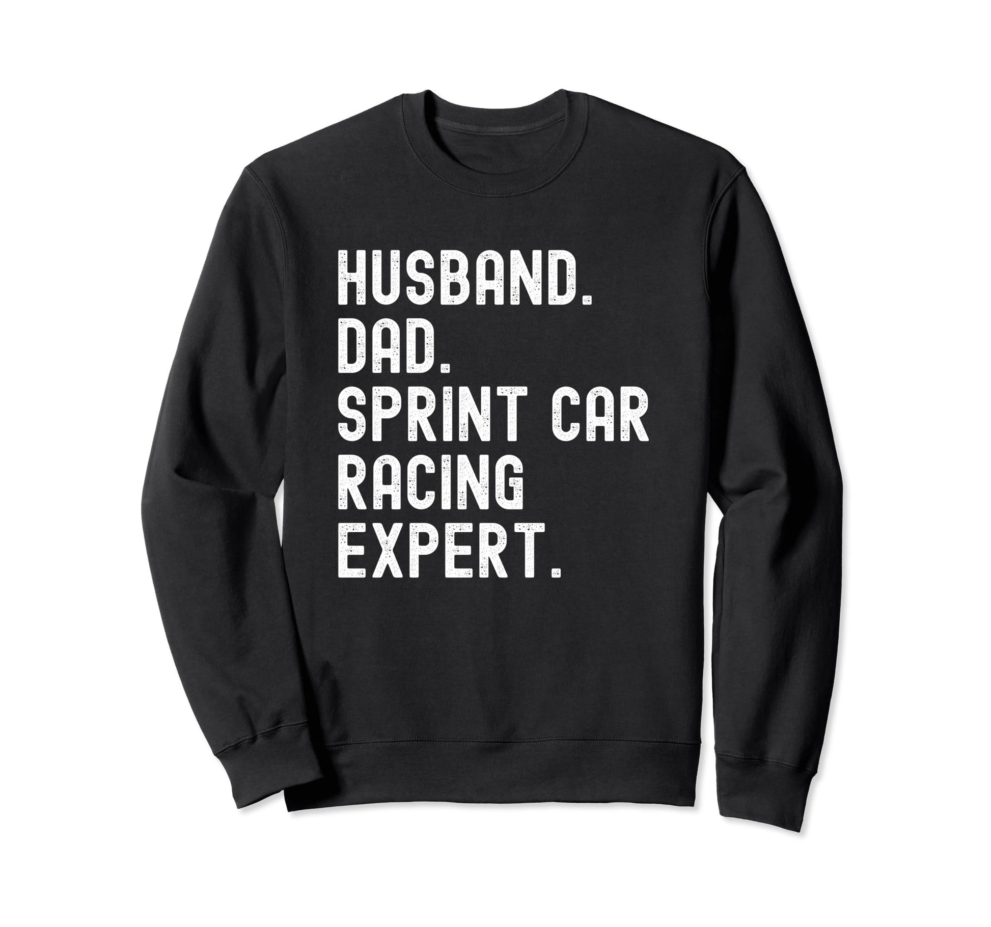 Husband Dad Sprint Car Racing Expert Sweatshirt - Aesthetic Graphic Unisex - T-Shirt, Sweatshirt, Hoodie