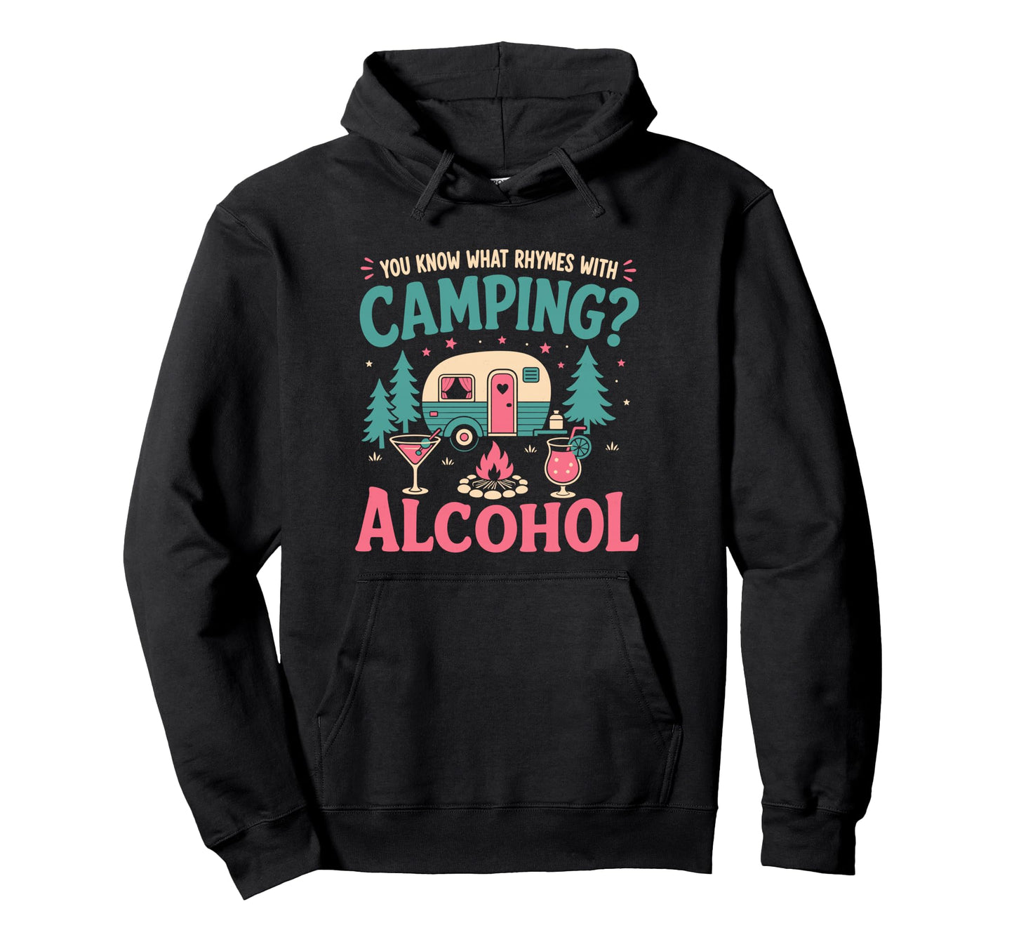 You Know What Rhymes Camping Alcohol Hoodie - Novelty Apparel Men Women - T-Shirt, Sweatshirt, Hoodie