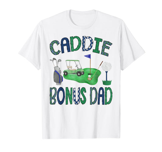 Caddie Bonus Dad Hole One Birthday T-Shirt - Fun Novelty Design Men Women - T-Shirt, Sweatshirt, Hoodie